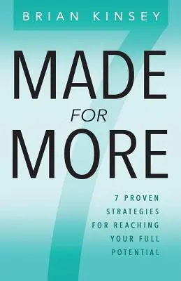 Hecho para Más: 7 Estrategias Probadas Para Alcanzar Todo Tu Potencial - Made for More: 7 Proven Strategies for Reaching Your Full Potential