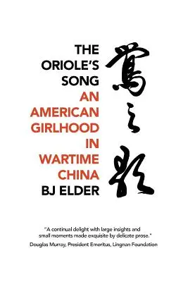 El canto del Oriole: Una niña americana en la China de la guerra - The Oriole's Song: An American Girlhood in Wartime China