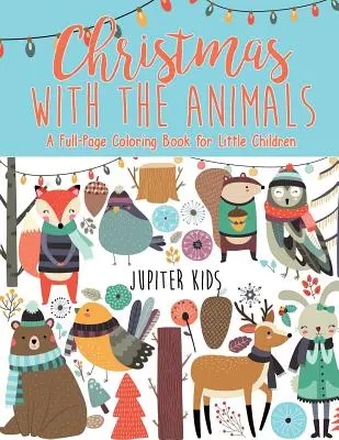 Navidad con los animales - Un libro para colorear a toda página para niños pequeños - Christmas with the Animals - A Full-Page Coloring Book for Little Children