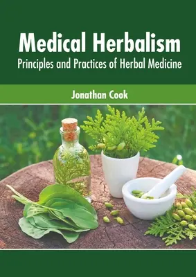 Herbolaria médica: Principios y prácticas de la medicina herbal - Medical Herbalism: Principles and Practices of Herbal Medicine