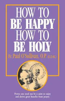 Cómo ser feliz - Cómo ser santo - How to Be Happy - How to Be Holy
