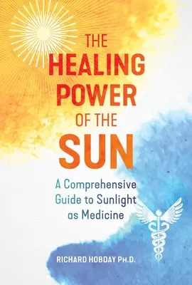 El poder curativo del sol: Guía completa de la luz solar como medicina - The Healing Power of the Sun: A Comprehensive Guide to Sunlight as Medicine