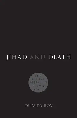 Yihad y muerte: El atractivo mundial del Estado Islámico - Jihad and Death: The Global Appeal of Islamic State