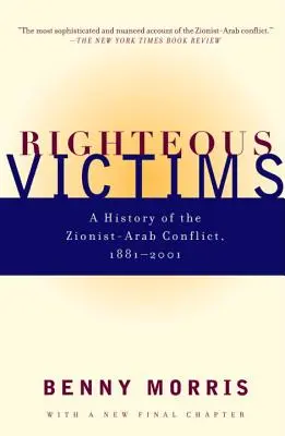 Víctimas justas: Historia del conflicto árabe-sionista, 1881-1998 - Righteous Victims: A History of the Zionist-Arab Conflict, 1881-1998