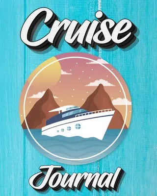 Diario de crucero: Un Diario Para Registrar Sus Aventuras De Vacaciones En Crucero - Cruise Journal: A Daily Journal to Record Your Cruise Ship Vacation Adventures