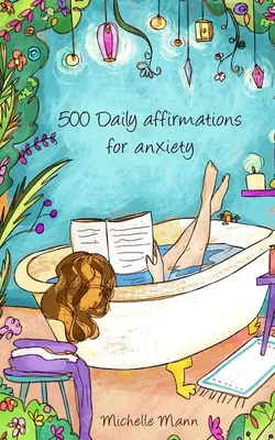 500 afirmaciones diarias para la ansiedad: Supera la ansiedad - 500 Daily Affirmations For Anxiety: Overcome Anxiety