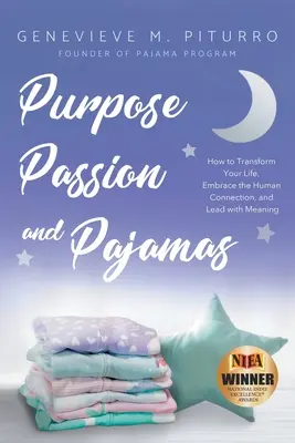 Propósito, pasión y pijama: Cómo transformar tu vida, abrazar la conexión humana y liderar con sentido - Purpose, Passion, and Pajamas: How to Transform Your Life, Embrace the Human Connection, and Lead with Meaning