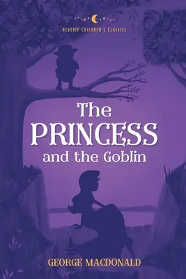 La princesa y el duende: Reverie Children's Classics - The Princess and the Goblin: Reverie Children's Classics