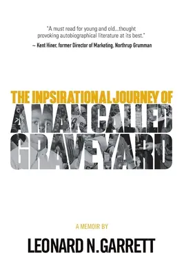 Un hombre llamado Graveyard: El inspirador viaje de Leonard Graveyard Garrett - A Man Called Graveyard: The Inspirational Journey of Leonard Graveyard Garrett