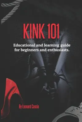 Kink 101: Guía educativa y de aprendizaje para principiantes y entusiastas. - Kink 101: Educational and learning guide for beginners and enthusiasts.