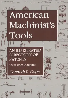 American Machinist's Tools: Directorio ilustrado de patentes - American Machinist's Tools: An Illustrated Directory of Patents