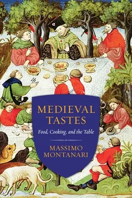 Sabores medievales: Comida, cocina y mesa - Medieval Tastes: Food, Cooking, and the Table