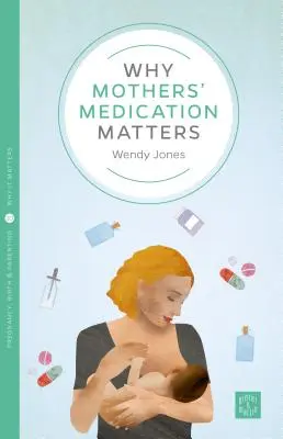 Por qué es importante la medicación de las madres - Why Mothers' Medication Matters