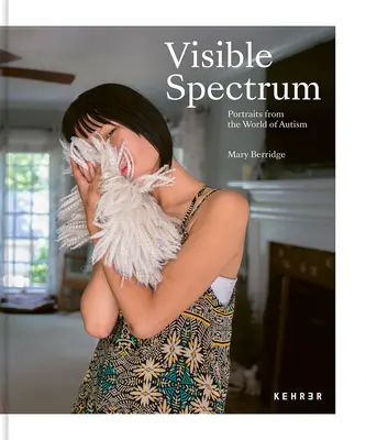 Espectro visible: Retratos del mundo del autismo - Visible Spectrum: Portraits from the World of Autism