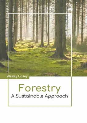 Silvicultura: Un enfoque sostenible - Forestry: A Sustainable Approach