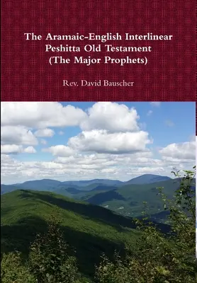 El Antiguo Testamento Peshitta interlineal arameo-inglés (Los Profetas Mayores) - The Aramaic-English Interlinear Peshitta Old Testament (The Major Prophets)