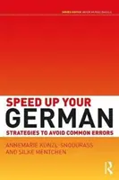 Acelere su alemán - Estrategias para evitar errores comunes (Kunzl-Snodgrass Annemarie (The University of Cambridge UK)) - Speed Up Your German - Strategies to Avoid Common Errors (Kunzl-Snodgrass Annemarie (The University of Cambridge UK))