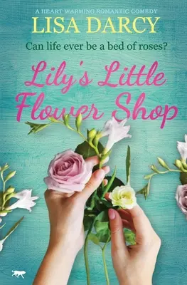 La pequeña floristería de Lily: Una comedia romántica conmovedora - Lily's Little Flower Shop: A Heart Warming Romantic Comedy