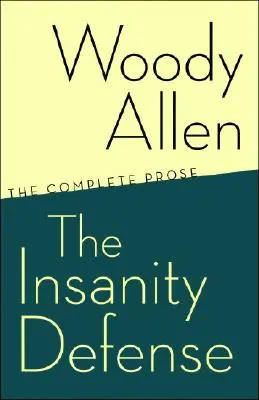 La defensa de la locura: La prosa completa - The Insanity Defense: The Complete Prose