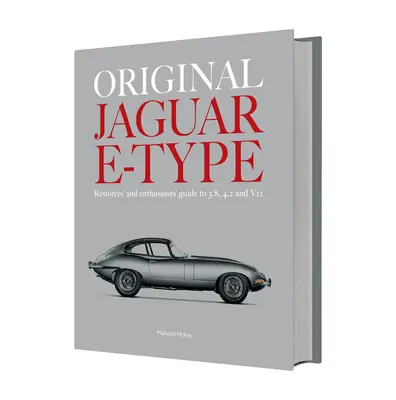 Jaguar E-Type original: Guía de restauradores y entusiastas de los 3.8, 4.2 y V12 - Original Jaguar E-Type: Restorers' and Enthusiasts' Guide to 3.8, 4.2 and V12