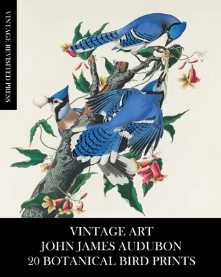 Arte Vintage: John James Audubon: 20 Botanical Bird Prints - Vintage Art: John James Audubon: 20 Botanical Bird Prints