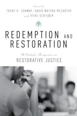 Redención y restauración: Perspectiva católica de la justicia reparadora - Redemption and Restoration: A Catholic Perspective on Restorative Justice