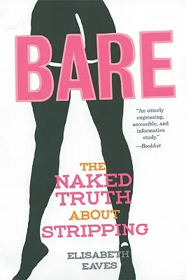 Desnudo: La verdad al desnudo sobre el striptease - Bare: The Naked Truth about Stripping