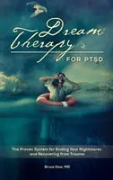 Terapia de los Sueños para el TEPT: El sistema probado para acabar con tus pesadillas y recuperarte de un trauma - Dream Therapy for PTSD: The Proven System for Ending Your Nightmares and Recovering from Trauma