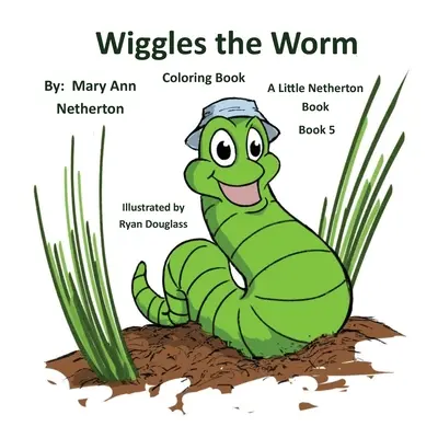 Los Pequeños Libros de Netherton - Libro para colorear: Wiggles el Gusano Libro 5 - The Little Netherton Books - Coloring Book: Wiggles the Worm: Book 5