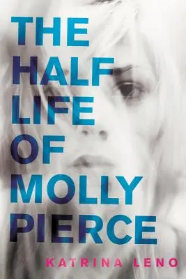 La media vida de Molly Pierce - The Half Life of Molly Pierce