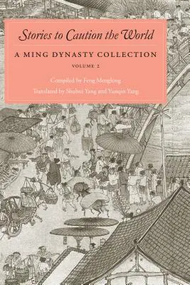 Historias para advertir al mundo: Colección de la dinastía Ming, volumen 2 - Stories to Caution the World: A Ming Dynasty Collection, Volume 2