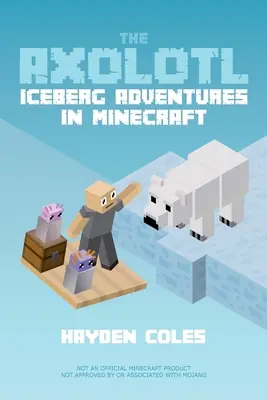 El Axolotl: Aventuras en el Iceberg de Minecraft - The Axolotl: Iceberg Adventures in Minecraft