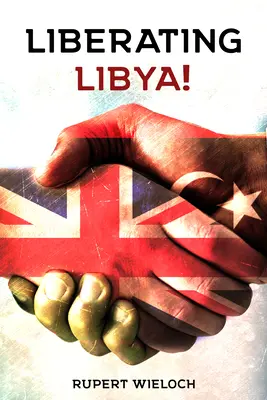 Liberar Libia: Diplomacia británica y guerra en el desierto - Liberating Libya: British Diplomacy and War in the Desert