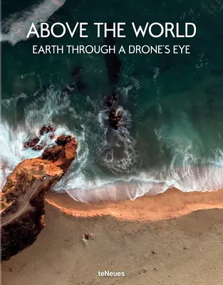 Sobre el mundo: La Tierra a vista de dron - Above the World: Earth Through a Drone's Eye