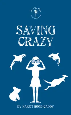 Saving Crazy: La serie de aventuras en lugares salvajes - Saving Crazy: The Wild Place Adventure Series