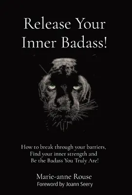 ¡Libera a tu malvado interior! Cómo romper tus barreras, encontrar tu fuerza interior y ser el malote que realmente eres. - Release Your Inner Badass!: How to break through your barriers, Find your inner strength and Be the Badass You Truly Are!