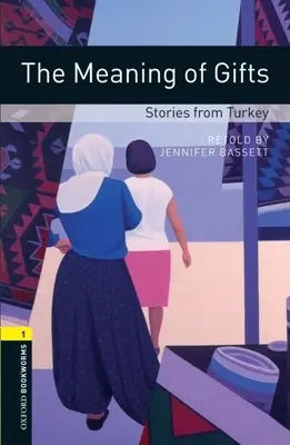 Biblioteca Oxford Bookworms: El significado de los regalos: Historias de Turquía: Nivel 1: Vocabulario de 400 palabras - Oxford Bookworms Library: The Meaning of Gifts: Stories from Turkey: Level 1: 400-Word Vocabulary