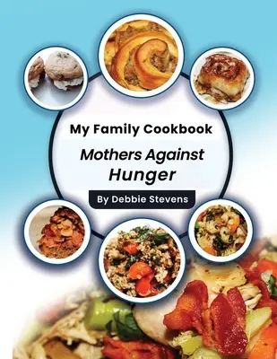 El libro de cocina de mi familia: Madres contra el hambre (Volumen 1) - My Family Cookbook: Mothers Against Hunger (Volume 1)