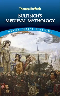 Mitología medieval de Bulfinch - Bulfinch's Medieval Mythology