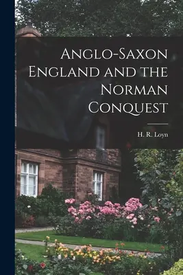 La Inglaterra anglosajona y la conquista normanda (Loyn H. R. (Henry Royston)) - Anglo-Saxon England and the Norman Conquest (Loyn H. R. (Henry Royston))