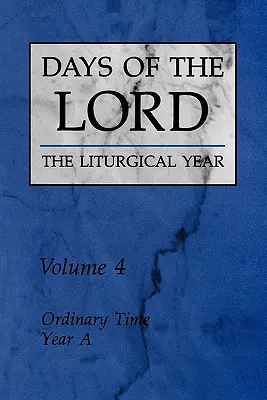 Días del Señor: Tomo 4: Tiempo Ordinario, Año a - Days of the Lord: Volume 4, Volume 4: Ordinary Time, Year a