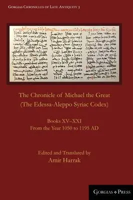 Crónica de Miguel Magno (Códice siríaco de Edesa-Alepo): Libros XV-XXI. Del año 1050 al 1195 d.C. - The Chronicle of Michael the Great (The Edessa-Aleppo Syriac Codex): Books XV-XXI. From the Year 1050 to 1195 AD