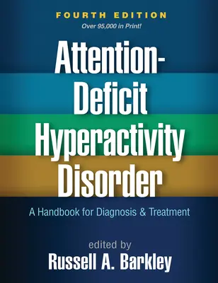 Trastorno por déficit de atención con hiperactividad, cuarta edición: Manual de diagnóstico y tratamiento - Attention-Deficit Hyperactivity Disorder, Fourth Edition: A Handbook for Diagnosis and Treatment