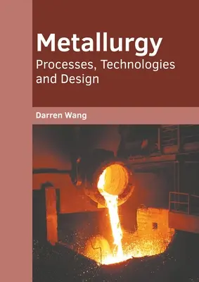 Metalurgia: Procesos, Tecnologías y Diseño - Metallurgy: Processes, Technologies and Design