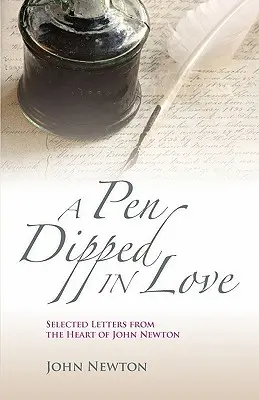 Una pluma mojada en amor: Cartas escogidas de John Newton - A Pen Dipped in Love: Selected Letters from John Newton