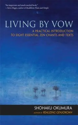 Vivir de votos: Una introducción práctica a ocho cantos y textos zen esenciales - Living by Vow: A Practical Introduction to Eight Essential Zen Chants and Texts