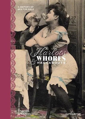 Harlots, Whores & Hackabouts: Historia del sexo en venta - Harlots, Whores & Hackabouts: A History of Sex for Sale