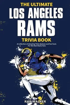 El mejor libro de preguntas y respuestas de Los Angeles Rams: Una colección de preguntas y respuestas sorprendentes y datos curiosos para los fans más acérrimos de los Rams. - The Ultimate Los Angeles Rams Trivia Book: A Collection of Amazing Trivia Quizzes and Fun Facts for Die-Hard Rams Fans!