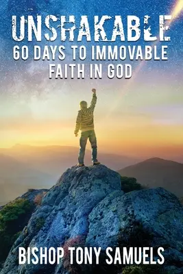 Inquebrantable: 60 días para una fe inamovible en Dios - Unshakable: 60 Days to Immovable Faith in God