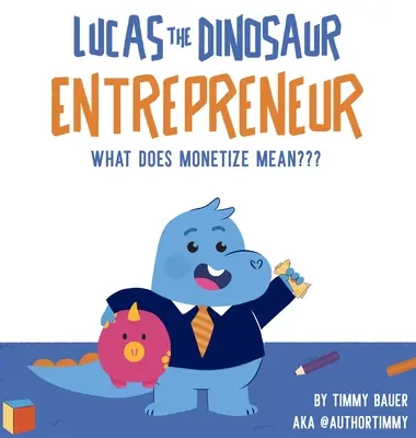 Lucas El Dinosaurio Emprendedor ¿Qué significa Monetizar? - Lucas The Dinosaur Entrepreneur What Does Monetize mean